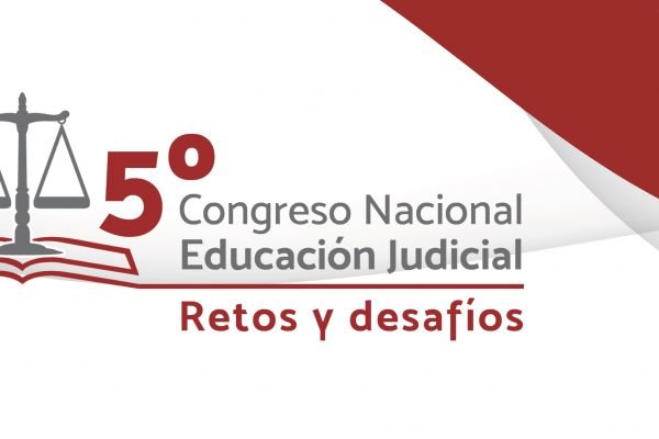 5º Congreso Nacional Educación Judicial Retos y desafíos en tiempos de pandemia